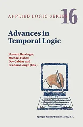 advances in temporal logic 1st edition howard barringer ,michael fisher ,dov m gabbay ,graham gough