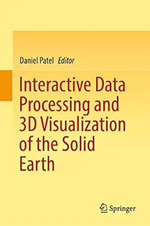 interactive data processing and 3d visualization of the solid earth 1st edition daniel patel 3030907155,