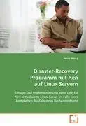 disaster recovery programm mit xen auf linux servern design und implementierung eines drp fa 1/4rxen