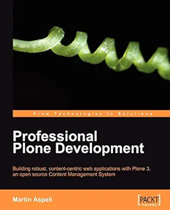 professional plone development building robust content centric web applications with plone 3 an open source
