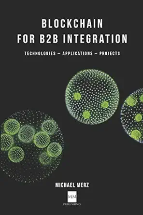 blockchain for b2b integration technologies applications and projects 1st edition michael merz 3982056020,