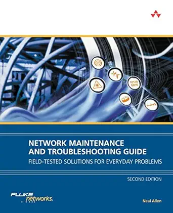network maintenance and troubleshooting guide field tested solutions for everyday problems 1st edition neal