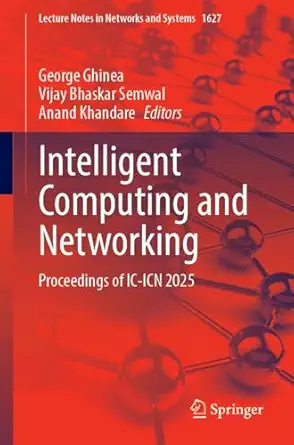 intelligent computing and networking proceedings of ic icn 2025 1st edition george ghinea ,vijay bhaskar