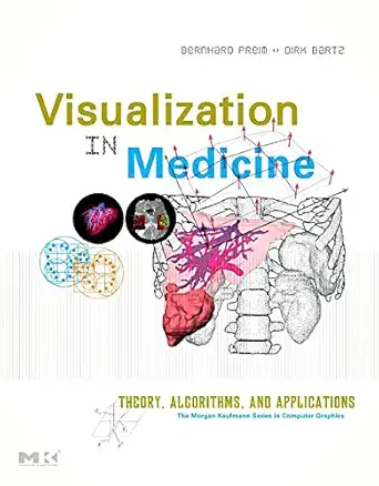 visual computing for medicine theory algorithms and applications 1st edition bernhard preim ,dirk bartz