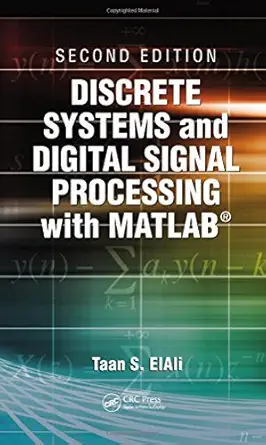 discrete systems and digital signal processing with matlab 1st edition taan s elali 1439828180, 978-1439828182