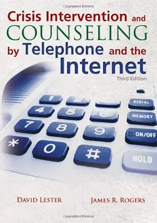 crisis intervention and counseling by telephone and the internet 1st edition david lester ,james r rogers