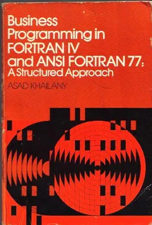 business programming in fortran iv and ansi fortran a structured approach 1st edition asad s o khailany