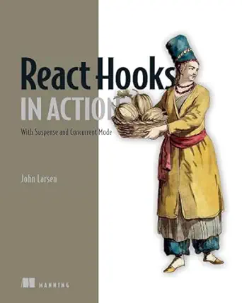 react hooks in action with suspense and concurrent mode 1st edition john larsen 1617297631, 978-1617297632