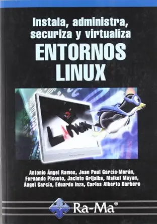instala administra securiza y virtualiza entornos linux 1st edition antonio garcia tome 8478978968,