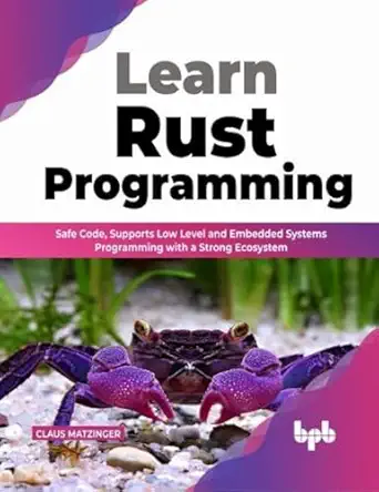 learn rust programming safe code supports low level and embedded systems programming with a strong ecosystem