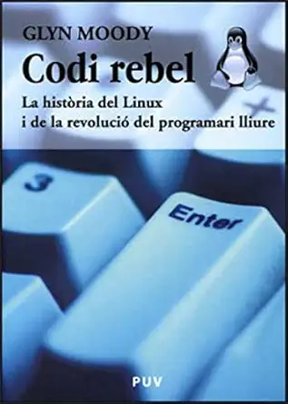codi rebel la hista ria del linux i de la revolucia del programari lliure 1st edition glyn moody ,aitana guia