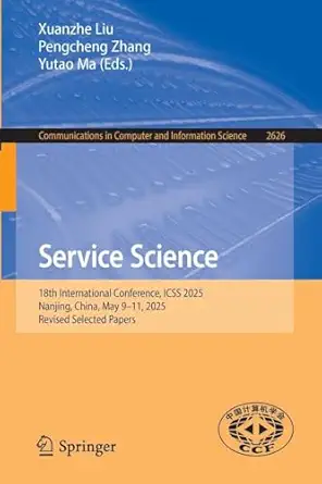 service science 18th international conference icss 2025 nanjing china may 9a 11 2025 revised selected papers