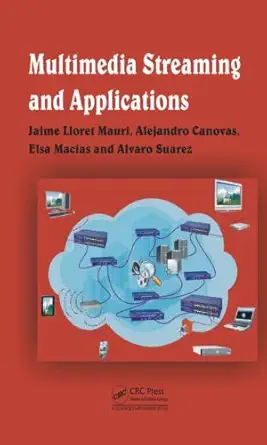 multimedia streaming and applications 1st edition jaime lloret ,alejandro canovas ,elsa macias ,alvaro suarez