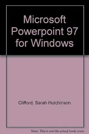 microsoft powerpoint 97 for windows 1st edition sarah hutchinson clifford ,glen j coulthard 0075610116,