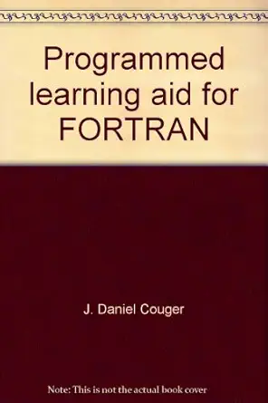 programmed learning aid for fortran a beginners approach 1st edition j daniel, shannon loren e couger