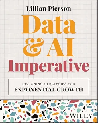 data and ai imperative designing strategies for exponential growth 1st edition lillian pierson 1394251955,