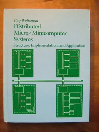 distributed micro/minicomputer systems structure implementation and application 1st edition cay weitzman