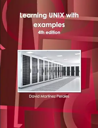 learning unix with examples 1st edition david marta nez perales 129140791x, 978-1291407914