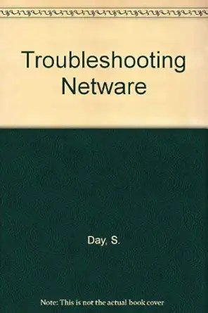 troubleshooting netware for the 386 featuring expert tips and techniques for maintaining a healthy productive