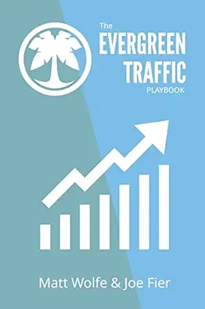 the evergreen traffic playbook 1st edition matt wolfe ,joe fier 0359119948, 978-0359119943