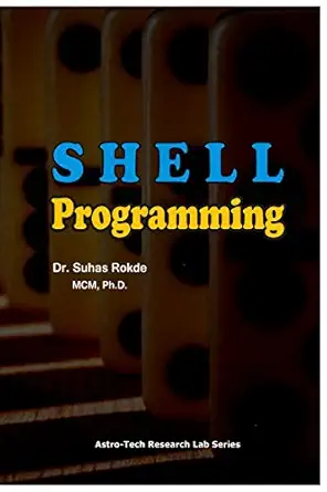 shell programming unix os 1st edition dr dr suhas s rokde ,dr suhas rokde 1720140715, 978-1720140719
