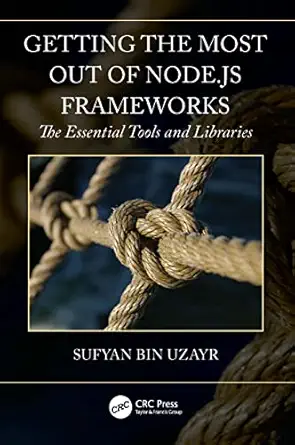 getting the most out of node js frameworks 1st edition sufyan bin uzayr 103206756x, 978-1032067568