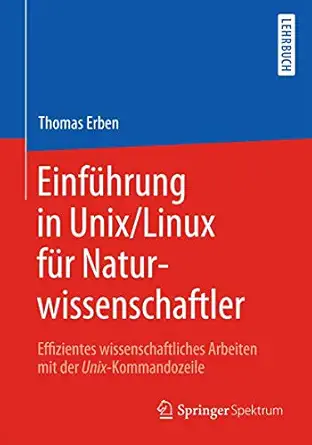 einfa 1/4hrung in unix/linux fa 1/4r naturwissenschaftler effizientes wissenschaftliches arbeiten mit der