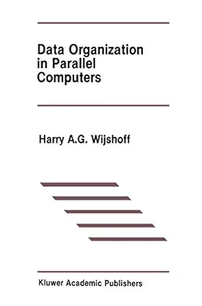 data organization in parallel computers 1st edition harry a g wijshoff 0898383048, 978-0898383041