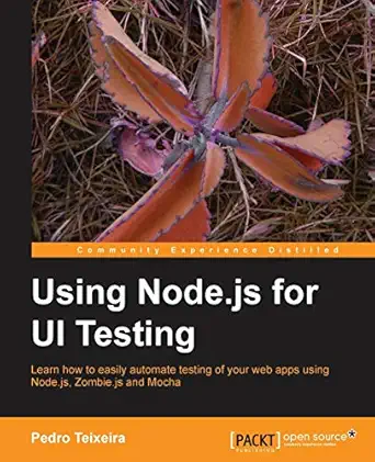using node js for ui testing 1st edition pedro teixeira 1782160523, 978-1782160526