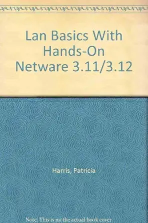 lan basics with hands on netware 3 11/3 12 1st edition patricia harris 0070269157, 978-0070269156