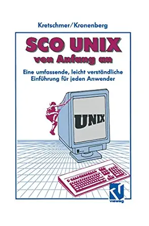 sco unix von anfang an eine umfassende leicht versta ndliche einfa 1/4hrung fa 1/4r jeden anwender 1st