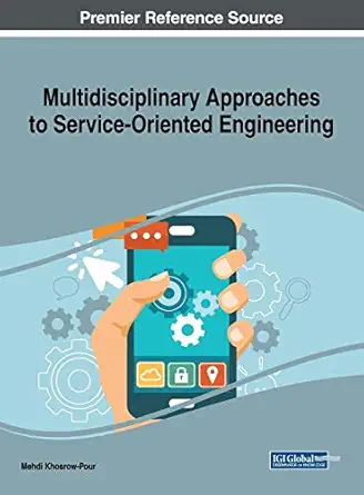 multidisciplinary approaches to service oriented engineering 1st edition mehdi khosrow pour 1522559515,