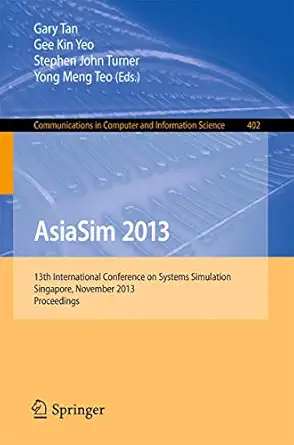 asiasim 2013 13th international conference on systems simulation singapore november 6 8 2013 proceedings 1st