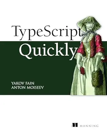 typescript quickly 1st edition yakov fain ,anton moiseev 1617295949, 978-1617295942