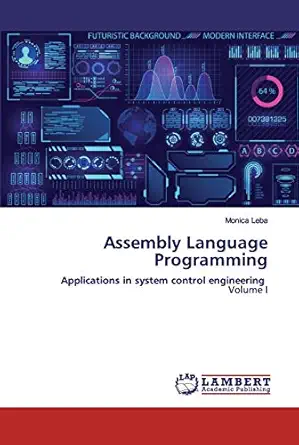assembly language programming applications in system control engineering volume i 1st edition monica leba