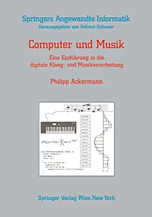 computer und musik eine einfa 1/4hrung in die digitale klang und musikverarbeitung 1st edition philipp