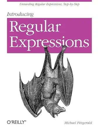 introducing regular expressions unraveling regular expressions step by step 1st edition michael fitzgerald