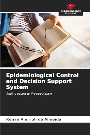 epidemiological control and decision support system adding access to the population 1st edition renan