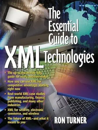 the essential guide to xml technologies 1st edition ron turner ,ronald c turner 0130655651, 978-0130655653