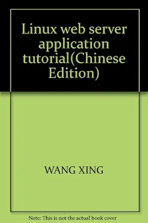 linux web server application tutorial 1st edition wang xing 7113102425, 978-7113102425
