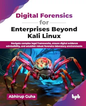 digital forensics for enterprises beyond kali linux navigate complex legal frameworks ensure digital evidence