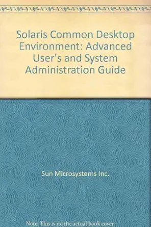 solaris common desktop environment advanced users and system administration guide 1st edition sun
