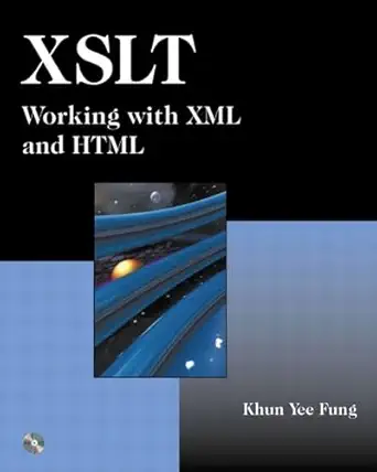 xslt working with xml and html 1st edition khun yee fung 0201711036, 978-0201711035