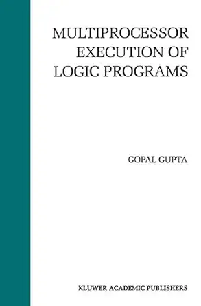 multiprocessor execution of logic programs 1st edition gopal gupta 0792394895, 978-0792394891