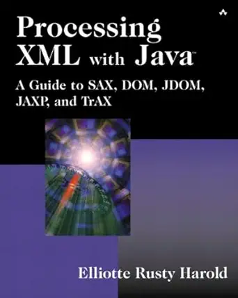 processing xml with javaa a guide to sax dom jdom jaxp and trax 1st edition elliotte rusty harold 0201771861,