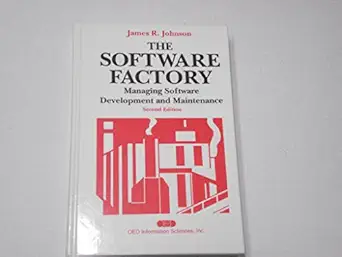 the software factory managing software development and maintenance 1st edition james r johnson 0894353489,