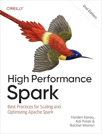 high performance spark best practices for scaling and optimizing apache spark 1st edition holden karau ,adi
