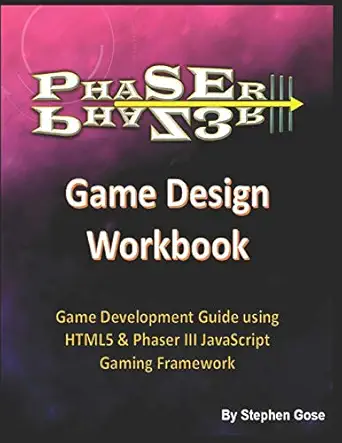 phaser iii game design workbook game development guide using html5 and phaser iii javascript gaming framework
