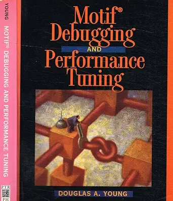 motif debugging and performance tuning 1st edition douglas a young 0131479849, 978-0131479845