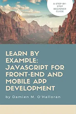 learn by example javascript for front end and mobile app development 1st edition damien m o\\\\\\\'halloran